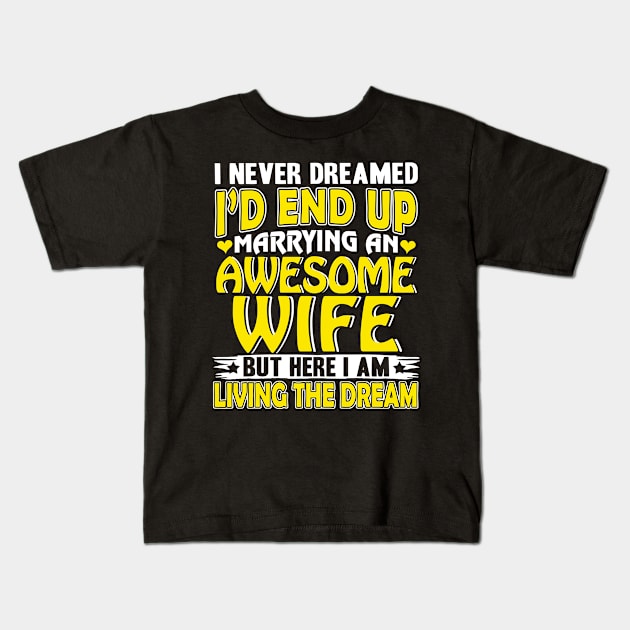 I'd End up Marrying an Awesome Wife Kids T-Shirt by adik